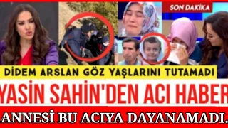 YASİN ŞAHİNDEN ŞOK GELİŞME!!KORKUNÇ İTİRAF GELDİ..DİDEM ARSLAN YIKILDI/ ANNE ÜMMÜ PERİŞAN OLDU...!