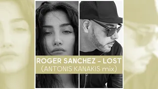 Roger Sanchez - Lost (Antonis Kanakis Mix)