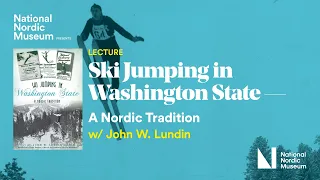 Ski Jumping in Washington State - A Nordic Tradition with John Lundin