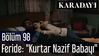 Karadayı 98.Bölüm | Feride: ''Kurtar Nazif Babayı''