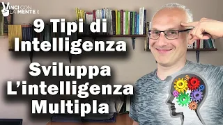 9 tipi di intelligenza. Sviluppa l'Intelligenza Multipla