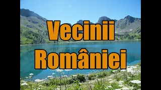 Cine sunt vecinii Romaniei?