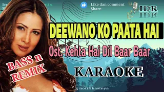 DEEWANO KO PATA HAI (Remix) Ost. Kehta Hai Dil Baar Baar (KARAOKE)/HD GOOD QUALITY SOUND BASS