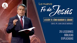 La Fe de Jesús - LECCIÓN: 15 CÓMO GUARDAR EL SÁBADO