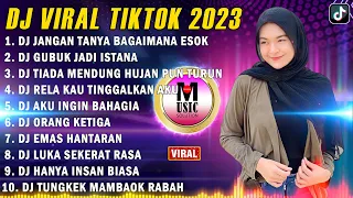 DJ TIKTOK TERBARU 2023 - DJ JANGAN TANYA BAGAIMANA ESOK X DJ GUBUK JADI ISTANA FULL ALBUM