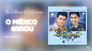 O Médico Errou - Zé Marco E Adriano |CD Acústico Vol II | Áudio Oficial | @GravadoraBelemOficial]