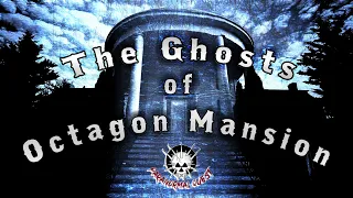 The Ghosts of Octagon Mansion || Wytheville, VA || Paranormal Quest®