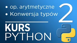 2. Kurs Python 3 - operatory matematyczne, konwersja typów