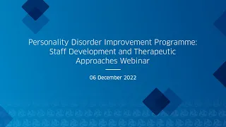 Webinar: Personality Disorder Improvement Programme - Staff Development and Therapeutic Approaches