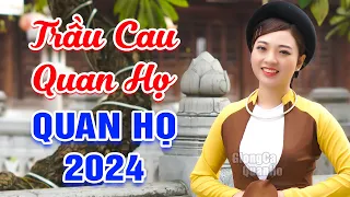 LK Quan Họ Bắc Ninh Đặc Sắc 2024🔴Mê Say Tiếng Hát Ngọc Khánh - LK Trầu Cau Quan Họ