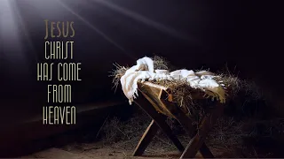 Christmas Album: Jesus Christ Has Come From Heaven