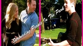 Serenading People In The Park (Badly) Prank