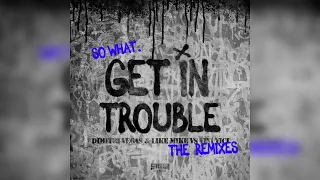 Dimitri Vegas & Like Mike vs. Vini Vici - Get In Trouble (So What) (LNY TNZ Extended Remix)