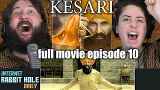 KESARI FULL MOVIE REACTION! | CLIMAX/ENDING!!! | Episode 10