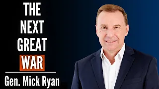 General Ryan: This Is What A War With China Will Look Like  | Ep. 14 General Mick Ryan