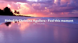 Pitbull ft Christina Aguilera - Feel this moment (8D Sounds)