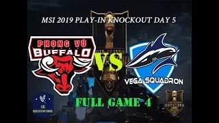 PVB vs  VEG FULL Game 4 MSI 2019 Play In Knockout Stage 5  | Phong Vũ Buffalo vs. Vega Squadron