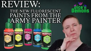 Reviewing the new Flourescent Glow Effects Paints from the Army Painter Fanatic range