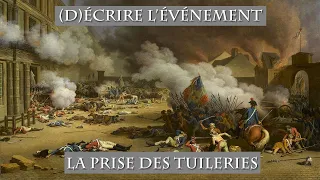 La Prise des Tuileries : (D)écrire l'événement