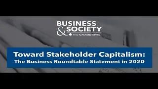 Toward Stakeholder Capitalism: The Business Roundtable Statement in 2020