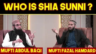 Who is Shia Sunni ? Mufti Fazal Hamdard With Deobandi Scholar Mufti Abdul Baqi 🔥