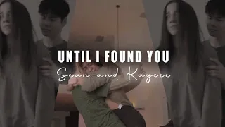 Sean and Kaycee | UNTIL I FOUND YOU by Stephen Sanchez