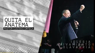 Quita el Anatema | Pastor Gustavo Ortega | Predica 2019