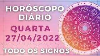 HORÓSCOPO DO DIA DE HOJE QUARTA 27 ABRIL DE 2022 PREVISÃO PARA TODOS OS SIGNOS. DIA 27/04/22