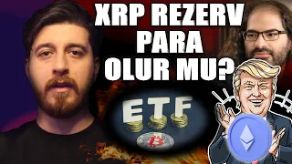 Günün Sorusu: XRP Rezerv Para Olur Mu? Bitcoin ETF Gelişmeleri! Trump ve Ethereum İlişkisi!