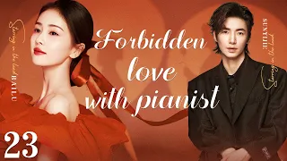 【ENG SUB】Forbidden love with pianist EP23 | Compose a love chapter with you | Sun Yijie/Bai Lu