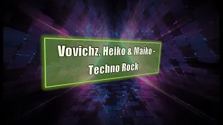 Heiko & Maiko, Vovichz – Techno Rock