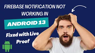 How to Fix Notification Issues in Android 13 with Firebase Push Notification Integration