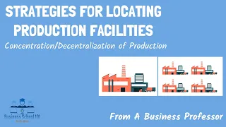 Strategies for Locating Production Facilities | International Business | From A Business Professor