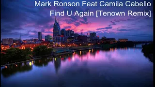 Mark Ronson feat Camila Cabello -  Find U Again [Tenown Remix]