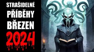 STRAŠIDELNÉ PŘÍBĚHY BŘEZEN 2024 - CREEPYPASTA [CZ]