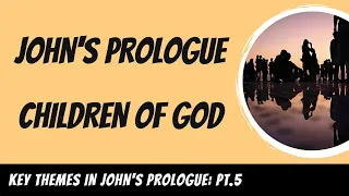 Children of God in John's Prologue (John 1:1-18) Explained
