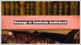 George Orwell Homage to Catalonia Audiobook