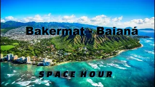 Bakermat - Baianá  [1 HOUR]