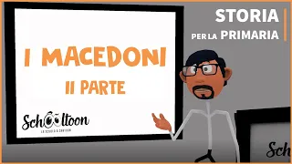 I Macedoni - Seconda parte - Storia - Per la Primaria