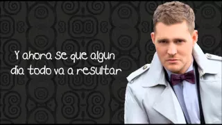 Michael Buble - Haven't Met You Yet (letra en español)