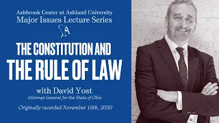 Major Issues Lecture Series: The Constitution and the Rule of Law with Attorney General Dave Yost