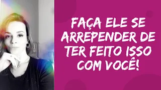 Como você faz um homem se arrepender