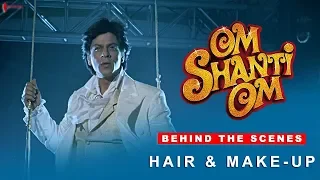 Om Shanti Om | Behind the Scenes | Hair & Make - Up | Shah Rukh Khan |  A film by Farah Khan