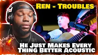 Ren - Troubles (acoustic) | Reaction