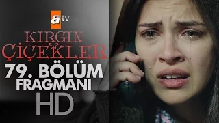 Kırgın Çiçekler 79. Bölüm Fragmanı - atv