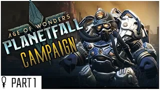 Age of Wonders : PLANETFALL Campaign Mode! Part 1 Little Civ + Little XCOM = Tactics and Learning