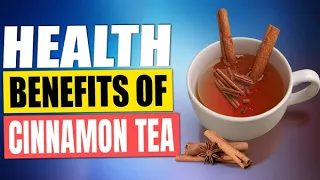 13 Cinnamon Tea Health Benefits: Don't Miss Out on These!