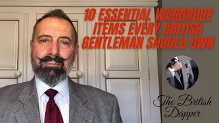10 Essential Wardrobe Items Every British Gentleman Should Own