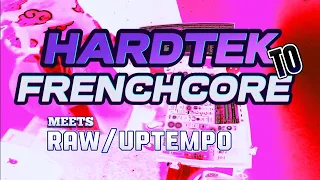 HARDTEK To FRENCHCORE 3 (MEETs UPTEMPO/RAW) Set #7