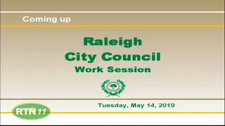 Raleigh City Council Work Session - May 14, 2019